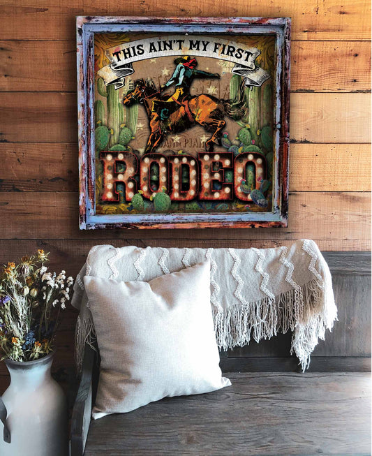 Ain't First Rodeo Handmade Home Decor Sign xsm.# 8031, md.#8004